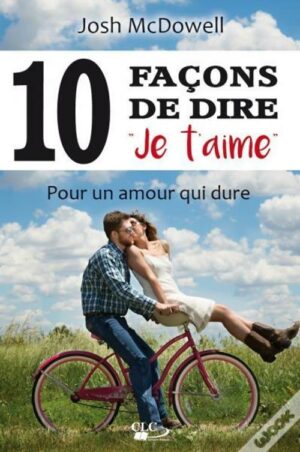 Dix (10) façons de dire 'je t'aime' Pour un amour qui dure