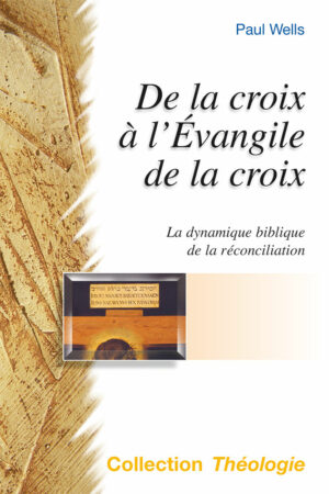 De la croix à l’Évangile de la croix [Broché] La dynamique biblique de la réconciliation