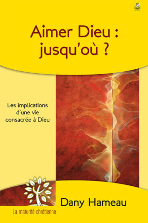Aimer Dieu : jusqu’où ?