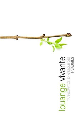 Louange Vivante (Relié): Transcription dynamique des Psaumes