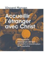 Accueillir l'étranger avec Christ: Une approche théologique, éthique, spirituelle et missiologique de l'hospitalité