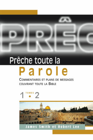 Prêche toute la Parole 1 et 2: Commentaires et plans de message couvrant toute la Bible