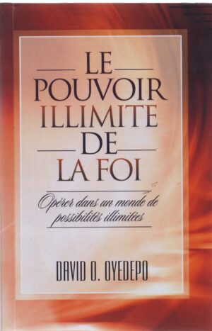 LE POUVOIR ILLIMITÉ DE LA FOI