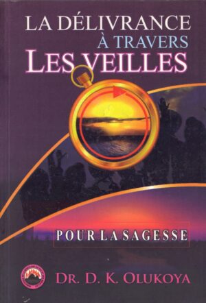 LA DÉLIVRANCE À TRAVERS LES VEILLES: POUR LA SAGESSE