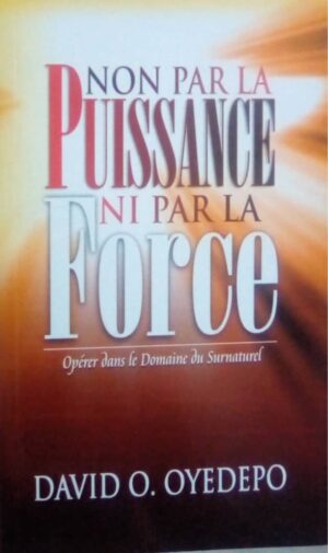 Non par la puissance ni par la force