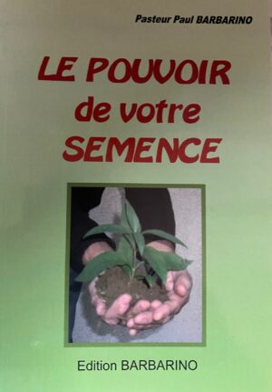 Le pouvoir de votre semence