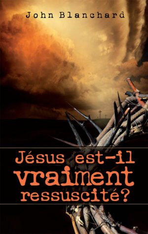 Jésus est-il Vraiment ressuscité?