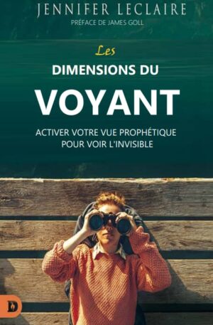 Activer votre vue prophétique pour voir l’invisible et les 12 Ennemis de la destinée prophétique