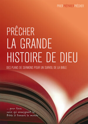 Prêcher la grande histoire de Dieu: Des plans de sermons pour un survol de la Bible