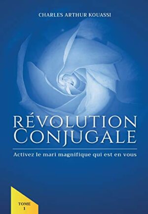 REVOLUTION Conjugale – Tome 1: Activez le mari magnifique qui est en vous