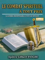 Le combat spirituel à tout prix Tome 1: La guerre indispensable à tous les niveaux