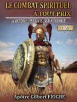 Le combat spirituel à tout prix tome 2: La Victoire des Saints -SATAN Tremble !