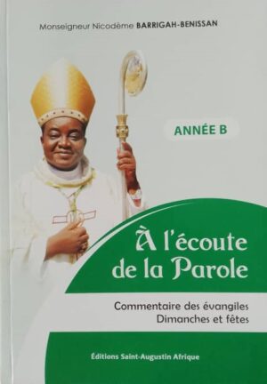 A l'écoute de la Parole B: commentaire des évangiles des Dimanches et des fêtes