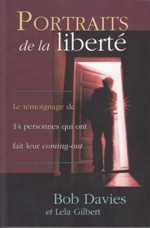 Portraits de la liberté: Le témoignage de 14 personnes qui ont fait leur coming-out