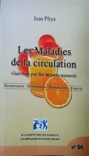 Les maladies de la circulation : Guérison par les moyens naturels