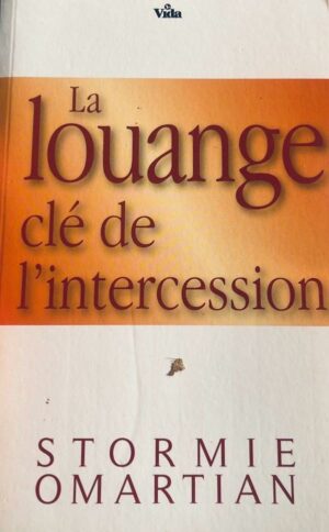 La Louange: Clé De L'intercession
