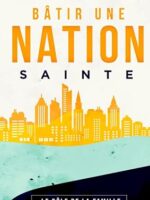 BÂTIR UNE NATION SAINTE: LE RÔLE DE LA FAMILLE