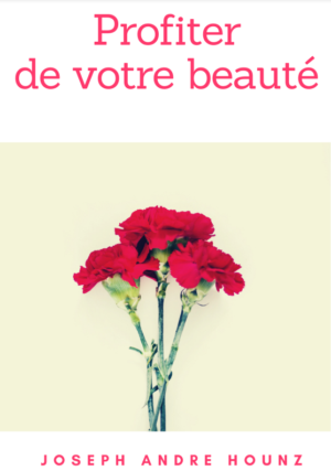 PROFITER DE VOTRE BEAUTÉ